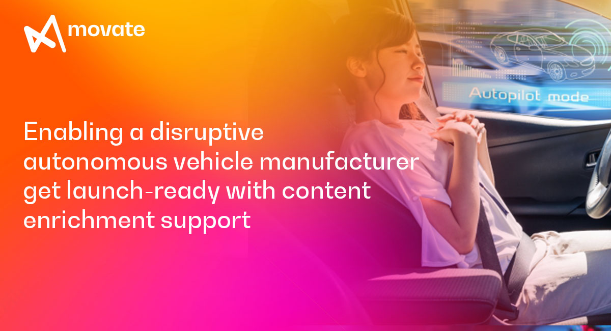 Enabling a disruptive autonomous vehicle manufacturer get launch-ready with content enrichment support