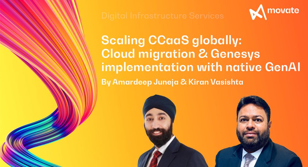 Scaling CCaaS globally: Cloud migration & Genesys implementation with native GenAI