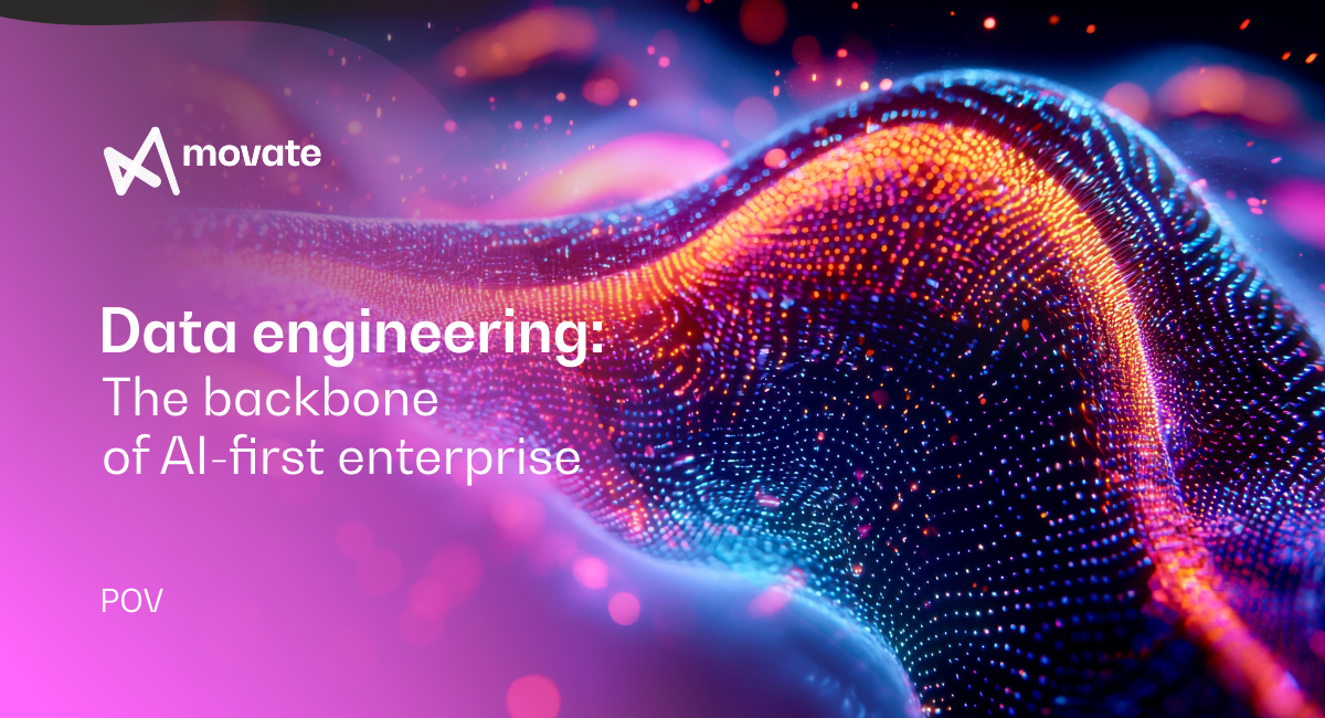 WHY DATA ENGINEERING IS THE BACKBONE OF AN AI-FIRST ENTERPRISE