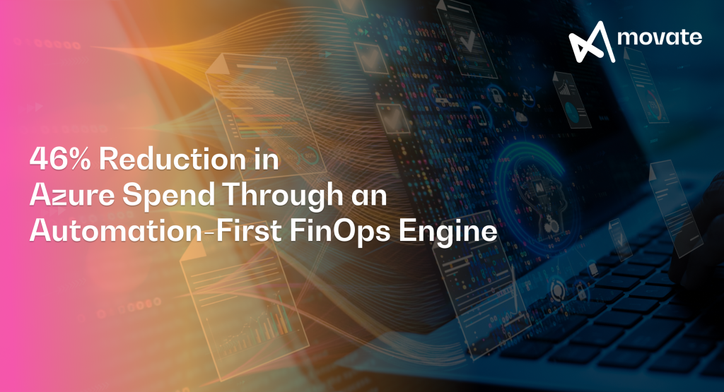 46% Reduction in Azure Spend Through an Automation-First FinOps Engine